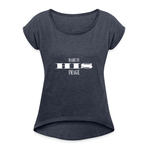 MADE IN HIS IMAGE - Women's Roll Cuff T-Shirt