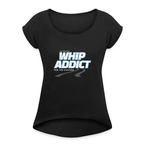WhipAddict 2 White - Women's Roll Cuff T-Shirt