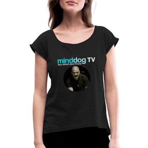 MinddogTV Logo - Women's Roll Cuff T-Shirt