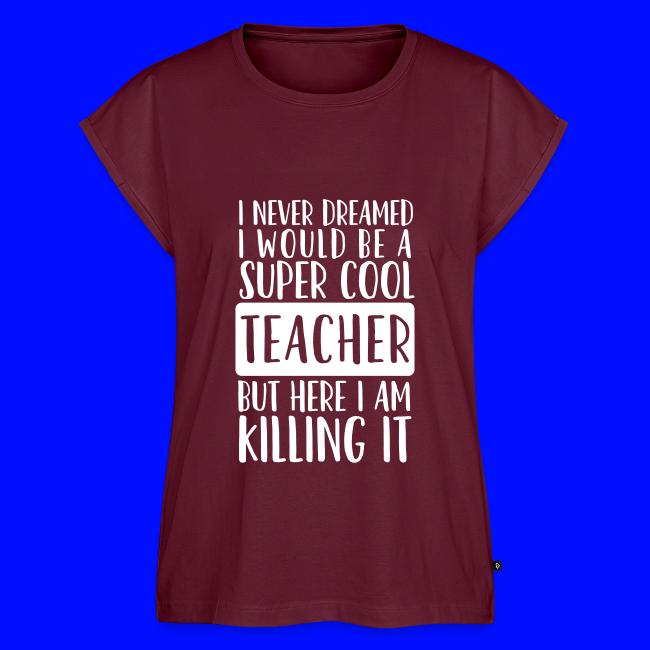 I Never Dreamed I'd Be a Super Cool Funny Teacher