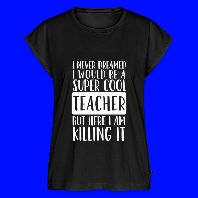 I Never Dreamed I'd Be a Super Cool Funny Teacher