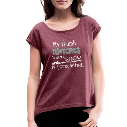 Thumb Twitches - Women's Roll Cuff T-Shirt