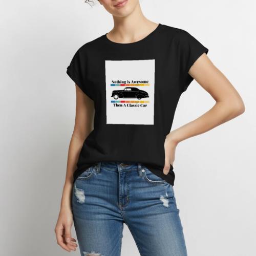 Nothing is Awesome Than a Classic Car white - Women's Premium Roll Up Sleeve T-Shirt