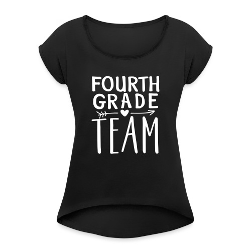 Fourth Grade Team Teacher T-Shirts - Women's Roll Cuff T-Shirt