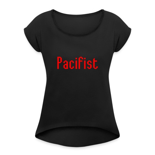 Pacifist T-Shirt Design - Women's Roll Cuff T-Shirt
