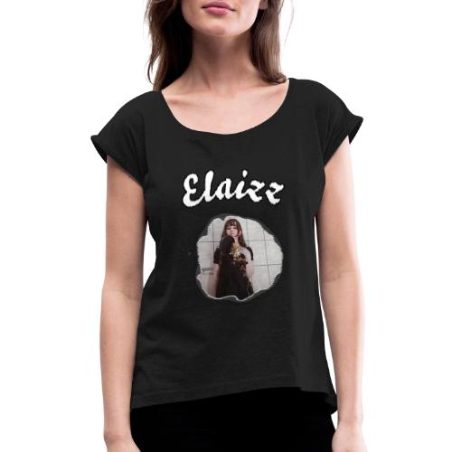 Elaizz Merch (1) - Women's Roll Cuff T-Shirt