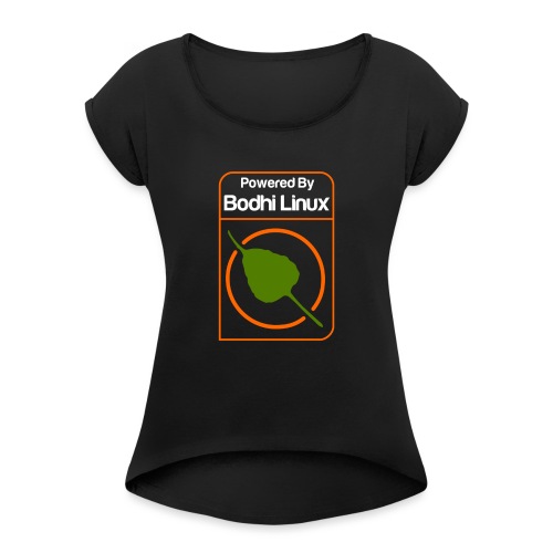 Powered by Bodhi Linux - Women's Roll Cuff T-Shirt