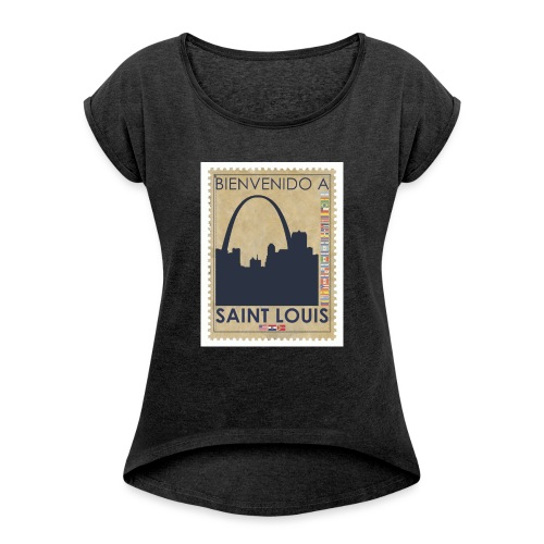 Bienvenido A Saint Louis - Women's Roll Cuff T-Shirt