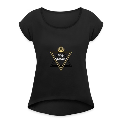 Stay Savage 3 - Women's Roll Cuff T-Shirt