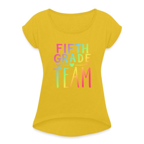 Fifth Grade Team Neon Rainbow Teacher T-Shirts - Women's Roll Cuff T-Shirt