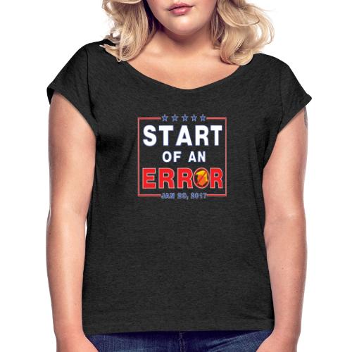Start of an Error - Women's Roll Cuff T-Shirt