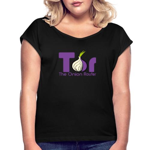 Tor - The Onion Router - Women's Roll Cuff T-Shirt