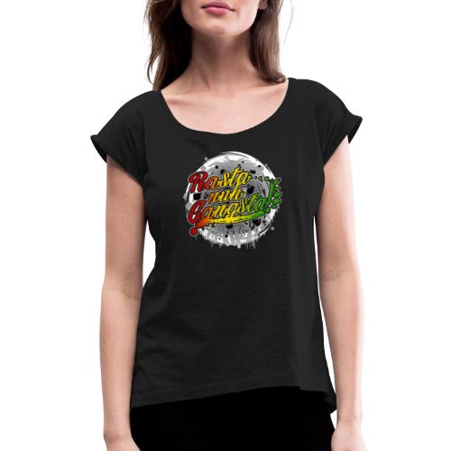 Rasta nuh Gangsta - Women's Roll Cuff T-Shirt