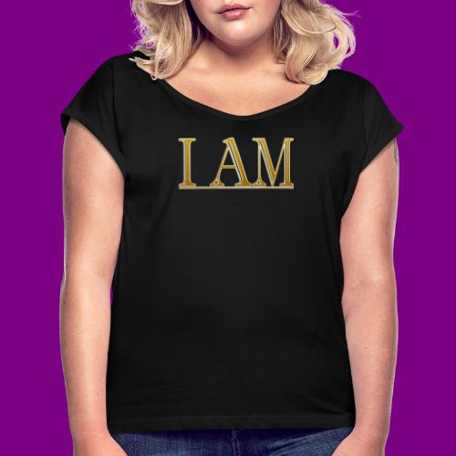 I AM - Gold - Women's Roll Cuff T-Shirt