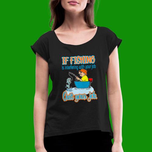 Fishing Job - Women's Roll Cuff T-Shirt