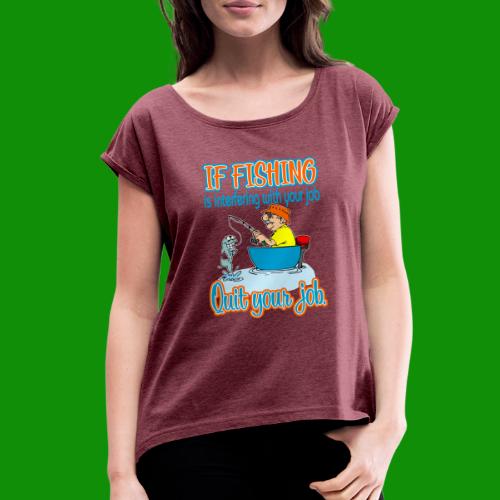 Fishing Job - Women's Roll Cuff T-Shirt