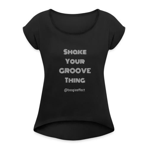 shake your groove thing white - Women's Roll Cuff T-Shirt