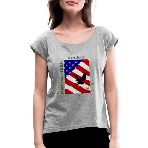 4th July Independence Day - Women's Roll Cuff T-Shirt