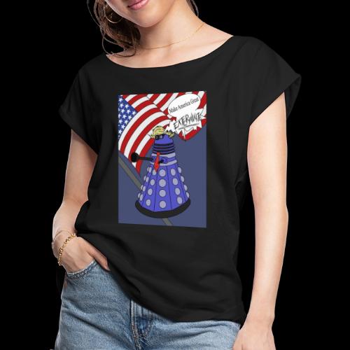 Trump Dalek Parody - Women's Roll Cuff T-Shirt