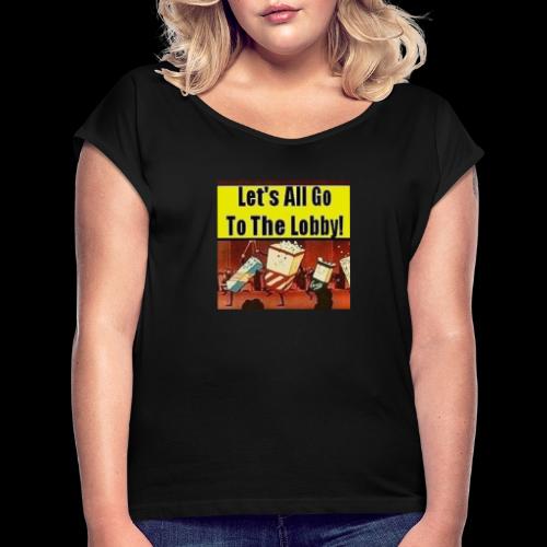 Lets All Go To the Lobby Drive-In Intermission - Women's Roll Cuff T-Shirt