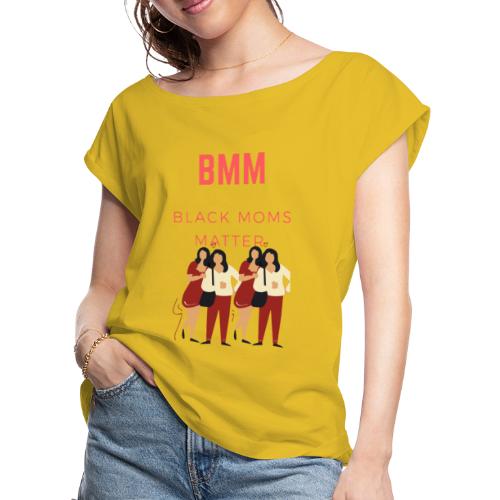 BMM wht bg - Women's Roll Cuff T-Shirt