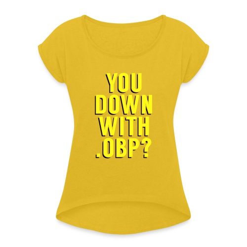 You Down with .OBP? (Detroit, Houston) - Women's Roll Cuff T-Shirt