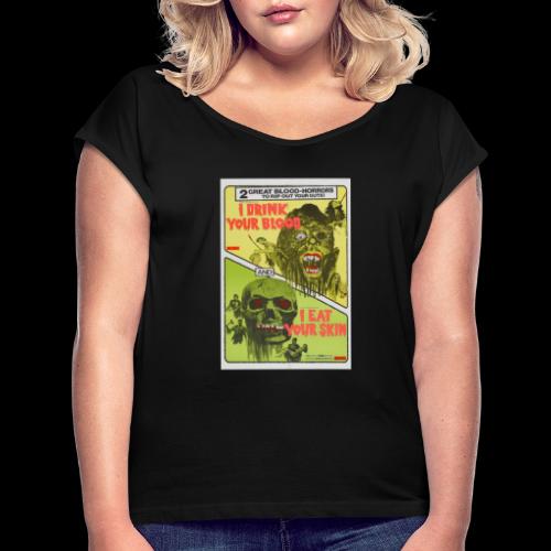 I Drink Your Blood I Eat Your Skin Double Feature - Women's Roll Cuff T-Shirt