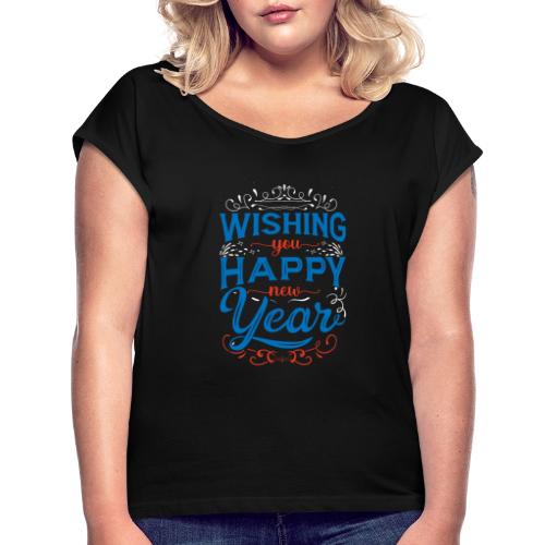 Funny New Year T-shirt - Women's Roll Cuff T-Shirt