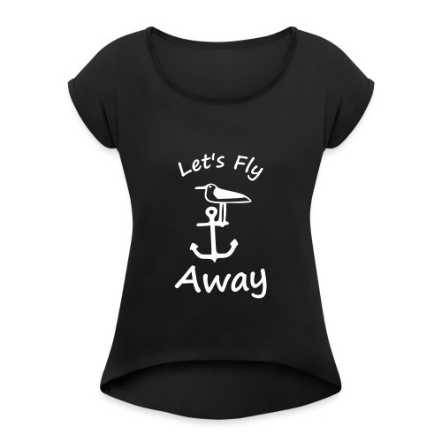 seagull anchor lets fly away - Women's Roll Cuff T-Shirt