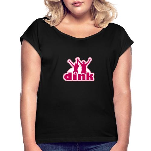 Dink - Women's Roll Cuff T-Shirt