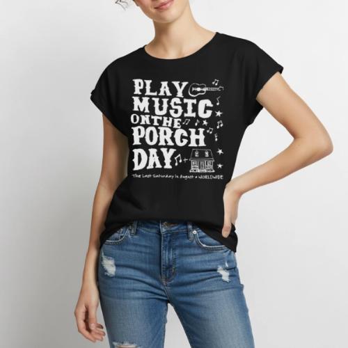 PLAY MUSIC ON THE PORCH DAY - Women's Premium Roll Up Sleeve T-Shirt