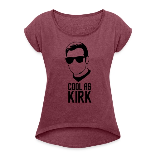 Cool As Kirk - Women's Roll Cuff T-Shirt