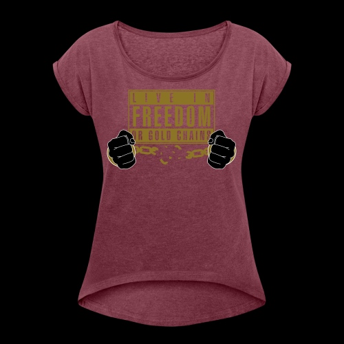 Live Free - Women's Roll Cuff T-Shirt