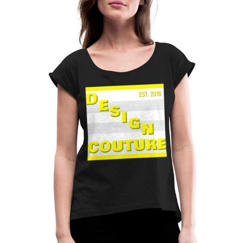 DESIGN COUTURE EST 2016 YELLOW - Women's Roll Cuff T-Shirt