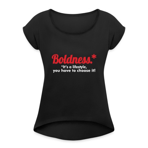 Boldness for The Bolder Sister - Women's Roll Cuff T-Shirt