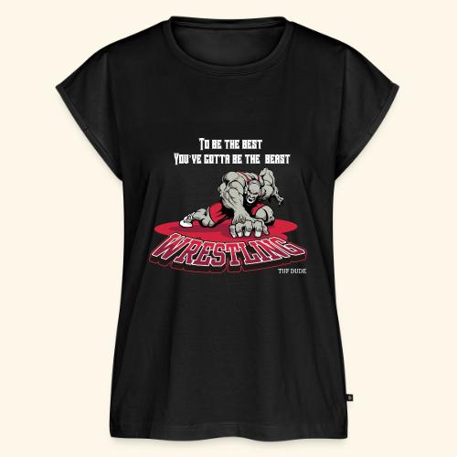 Wrestling - To be the best, you've gotta be a - Women's Premium Roll Up Sleeve T-Shirt