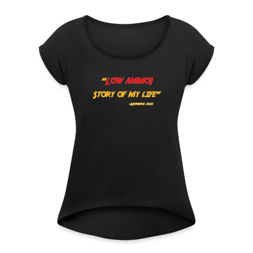Logoed back with low ammo front - Women's Roll Cuff T-Shirt