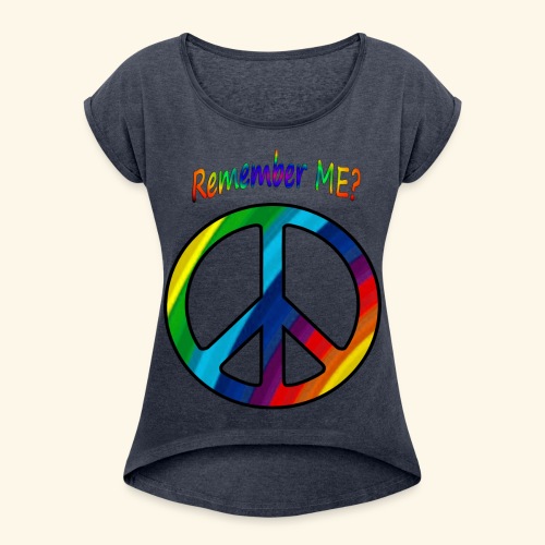 remember me - Peace Sign - Women's Roll Cuff T-Shirt