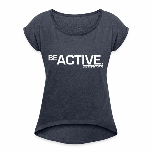 BE ACTIVE - Women's Roll Cuff T-Shirt