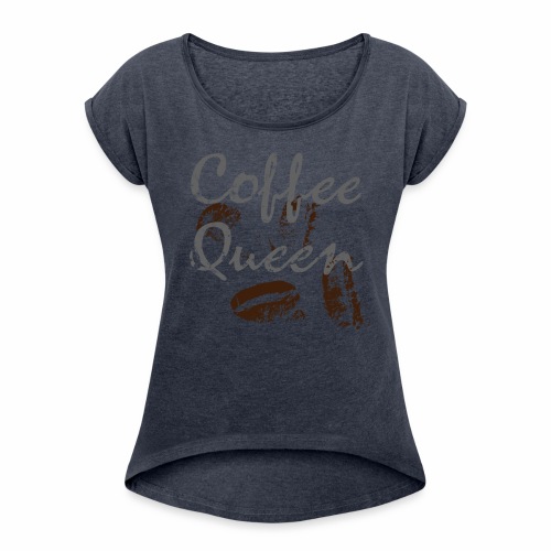 coffee queen beans grunge - Women's Roll Cuff T-Shirt