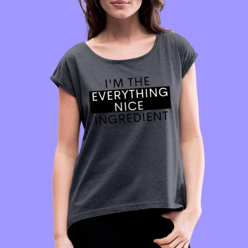 Everything nice bright - Women's Roll Cuff T-Shirt
