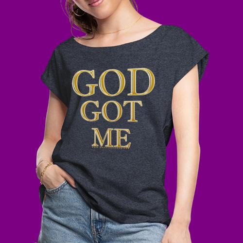 God Got Me - Women's Roll Cuff T-Shirt