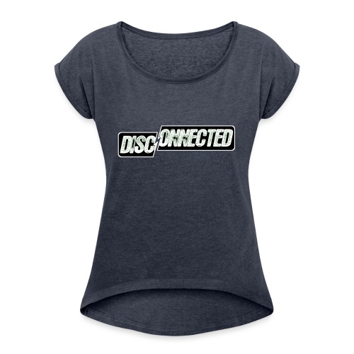 Disconnected - Women's Roll Cuff T-Shirt