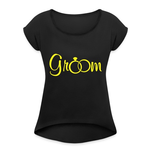 Groom - Weddings - Women's Roll Cuff T-Shirt
