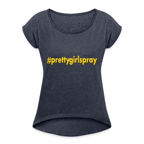 prettygirlspray - Women's Roll Cuff T-Shirt