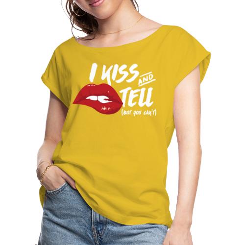 Kiss and Tell - Women's Roll Cuff T-Shirt