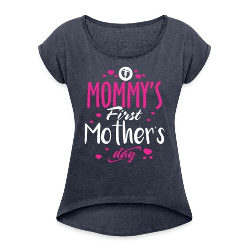 MOMMY'S FIRST Mother's Day Meaningful gift for Mom - Women's Roll Cuff T-Shirt