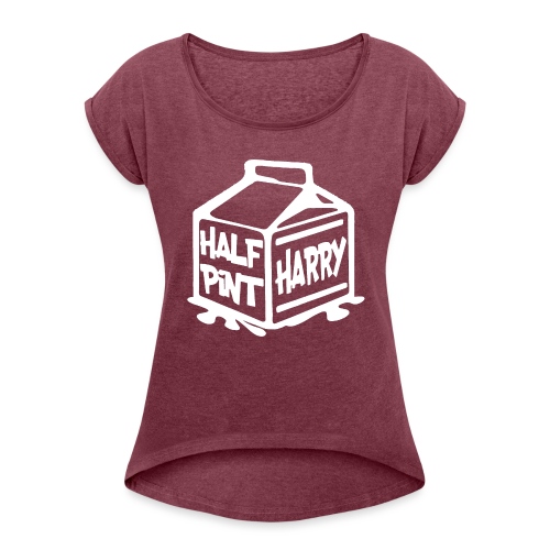 Half Pint Harry Leaky Carton - Women's Roll Cuff T-Shirt