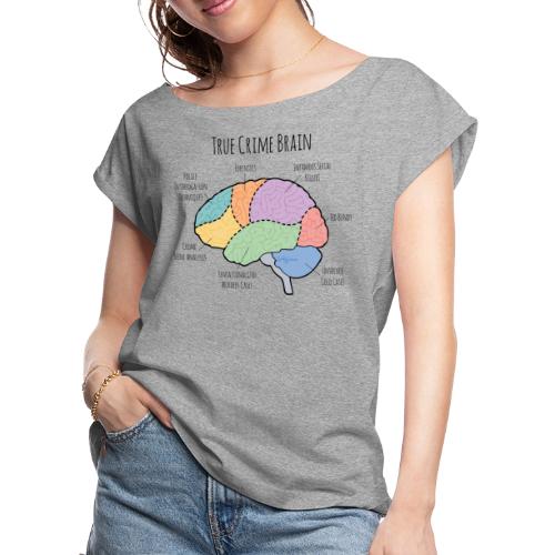 True Crime Lovers Brain - Women's Roll Cuff T-Shirt