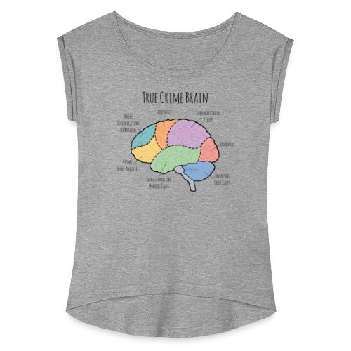 True Crime Lovers Brain - Women's Roll Cuff T-Shirt